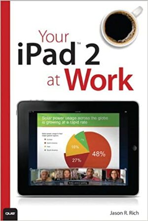 Your iPad 2 at Work by Jason R. Rich