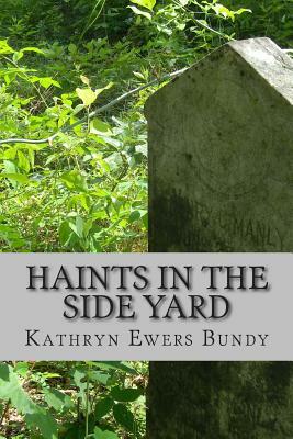 Haints in the Side Yard by Kathryn Ewers Bundy