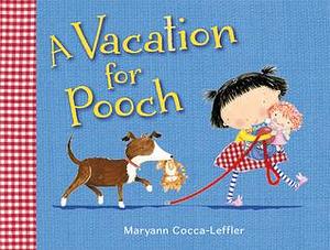 A Vacation for Pooch: A Picture Book by Maryann Cocca-Leffler, Maryann Cocca-Leffler