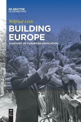 Building Europe by Wilfried Loth
