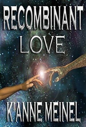 Recombinant Love by K'Anne Meinel