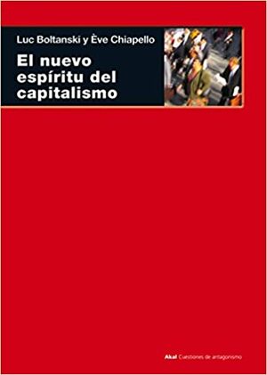 El nuevo espíritu del capitalismo by Luc Boltanski, Ève Chiapello