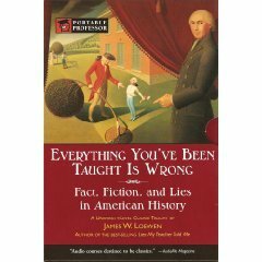 Everything You've Been Taught is Wrong (Portable Professor) by James W. Loewen