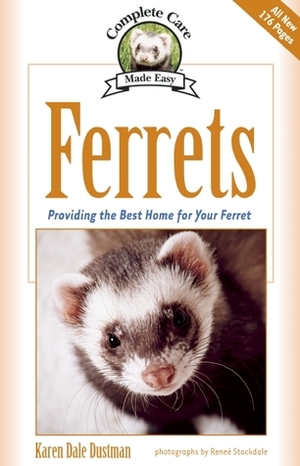 Ferrets: Complete Care Guide by Renee Stockdale, Karen Dale Dustman