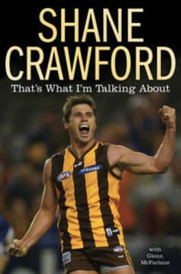 That's What I'm Talking About by Glenn McFarlane, Shane Crawford