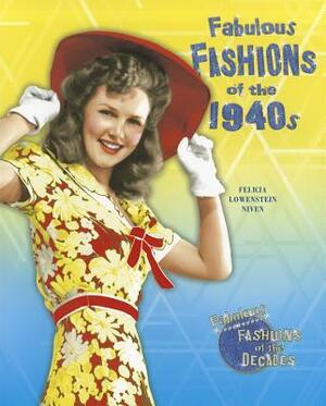 Fabulous Fashions of the 1940s by Felicia Lowenstein Niven