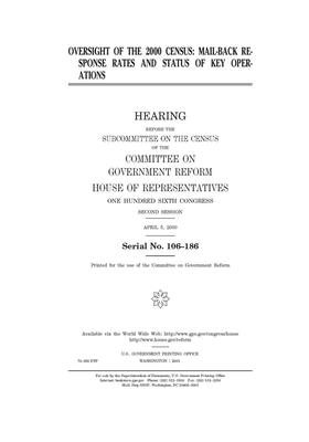 Oversight of the 2000 census: mail-back response rates and status of key operations by Committee on Government Reform (house), United St Congress, United States House of Representatives