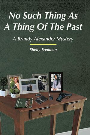 No Such Thing As A Thing of the Past by Shelly Fredman