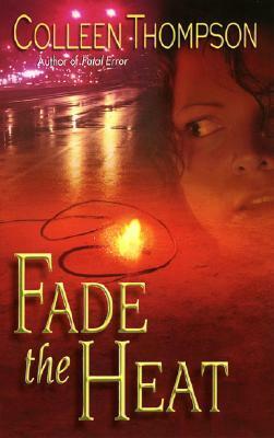 Fade the Heat by Colleen Thompson