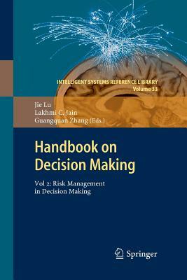 Handbook on Decision Making: Vol 2: Risk Management in Decision Making by Jie Lu, Lakhmi C. Jain, Guangquan Zhang