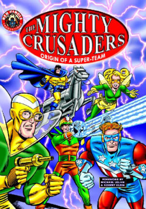 The Mighty Crusaders: Origin of a Super-Team by John L. Goldwater, Paul Reinman, Jerry Siegel