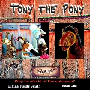 Tony the Pony by Elaine Fields Smith, Elaine K. Smith