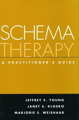 Schema Therapy: A Practitioner's Guide by Marjorie E. Weishaar, Janet S. Klosko, Jeffrey E. Young