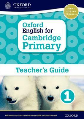 Oxford English for Cambridge Primary Teacher Book 1 by Liz Miles, Alison Milford, Eileen Jones