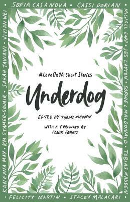 Underdog: #LoveOzYA Short Stories by Tobias Madden
