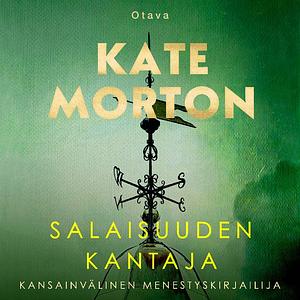 Salaisuuden Kantaja by Kate Morton