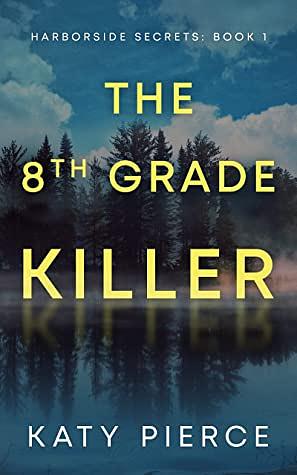 The Eighth-Grade Killer by Katy Pierce