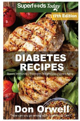 Diabetes Recipes: Over 245 Diabetes Type-2 Quick & Easy Gluten Free Low Cholesterol Whole Foods Diabetic Eating Recipes full of Antioxid by Don Orwell