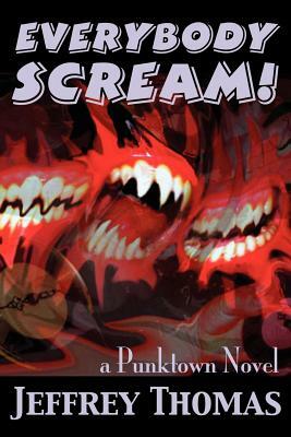 Everybody Scream! by Jeffrey Thomas