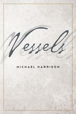Vessels by Michael Harrison