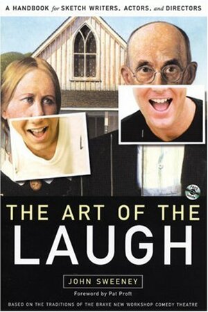 The Art of the Laugh: A Handbook for Sketch Writers, Actors, and Directors With CDROM by John Sweeney