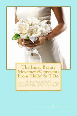 The Inner Beauty Movement presents From 'Hello' to 'I Do' by Nicole Robinson
