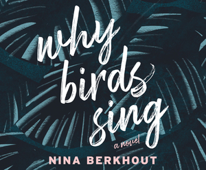 Why Birds Sing by Nina Berkhout