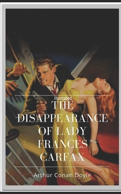 The Disappearance of Lady Frances Carfax Illustrated by Arthur Conan Doyle