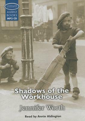 Shadows of the Workhouse by Jennifer Worth