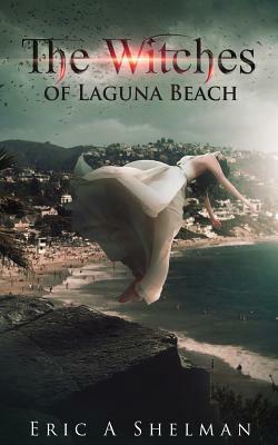 The Witches of Laguna Beach by Eric a. Shelman