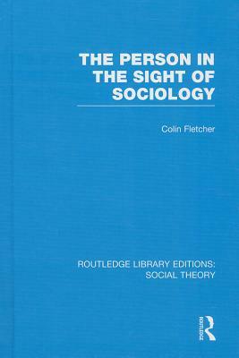 The Person in the Sight of Sociology by Colin Fletcher