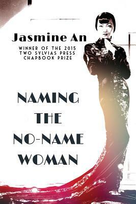 Naming The No-Name Woman by Jasmine An