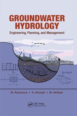 Groundwater Hydrology: Engineering, Planning, and Management by Masih Akhbari