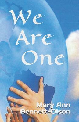 We Are One by Mary Ann Bennett-Olson