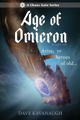 Age of Omicron, Season One (A Chaos Gate Series) by Dave Kavanaugh