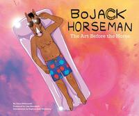 Bojack Horseman: The Art Before the Horse by Chris McDonnell
