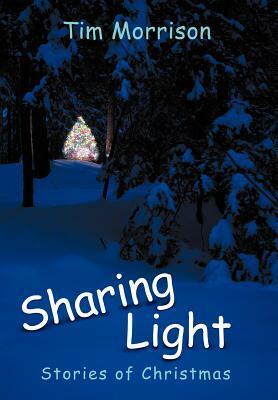 Sharing Light: Stories of Christmas by Tim Morrison