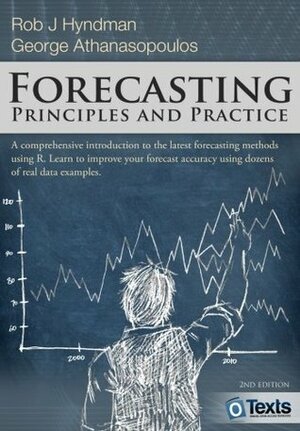 Forecasting: principles and practice by Rob J Hyndman, George Athanasopoulos