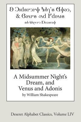 A Midsummer Night's Dream, and Venus and Adonis (Deseret Alphabet Edition) by William Shakespeare