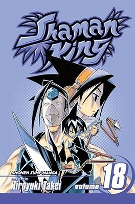 Shaman King, Vol. 18 by Hiroyuki Takei