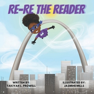 Re-Re the Reader by Takiyah L. Prowell