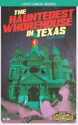 The Hauntedest Whorehouse in Texas by Wolfe Hans