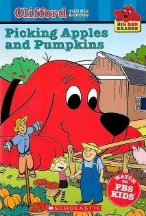 Picking Apples and Pumpkins (Clifford The Big Red Dog) by J. Elizabeth Mills