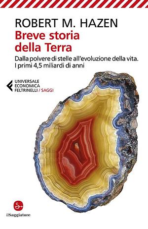 Breve storia della Terra: Dalla polvere di stelle all'evoluzione della vita. I primi 4,5 miliardi di anni by Robert M. Hazen