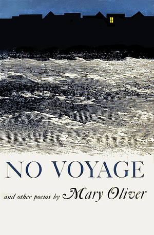 No Voyage and Other Poems by Mary Oliver