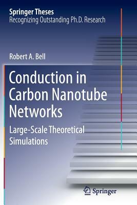 Conduction in Carbon Nanotube Networks: Large-Scale Theoretical Simulations by Robert a. Bell