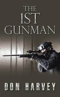 The 1st Gunman by Don Harvey