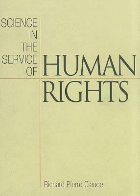 Science in the Service of Human Rights by Richard Pierre Claude