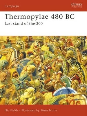 Thermopylae 480 BC: Last stand of the 300 by Nic Fields