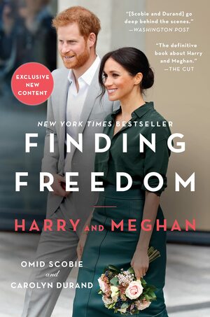 Finding Freedom: Harry and Meghan and the Making of a Modern Royal Family by Omid Scobie, Carolyn Durand